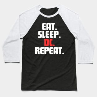 EAT. SLEEP. DC. REPEAT. Baseball T-Shirt